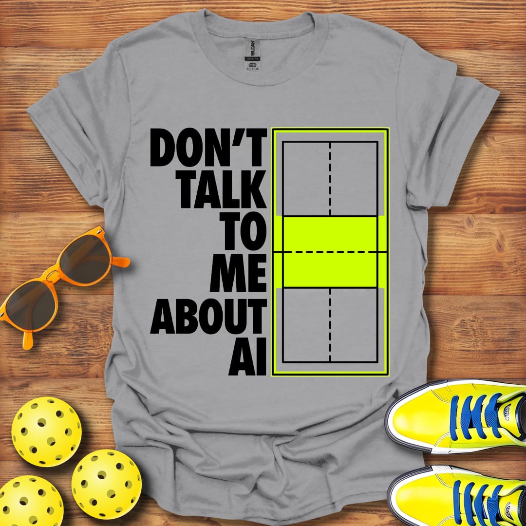 Don't Talk AI Pickleball Unisex T-Shirt