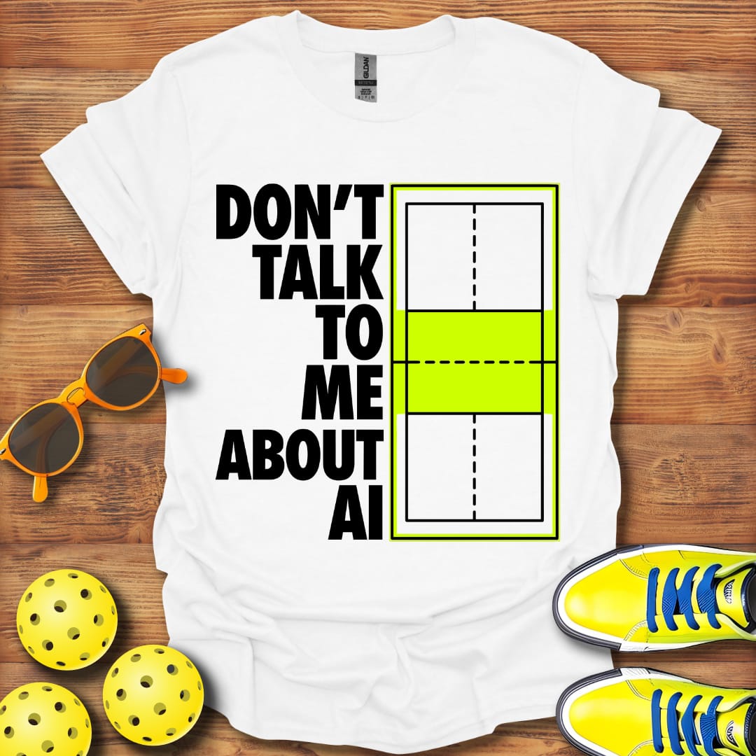 Don't Talk AI Pickleball Unisex T-Shirt