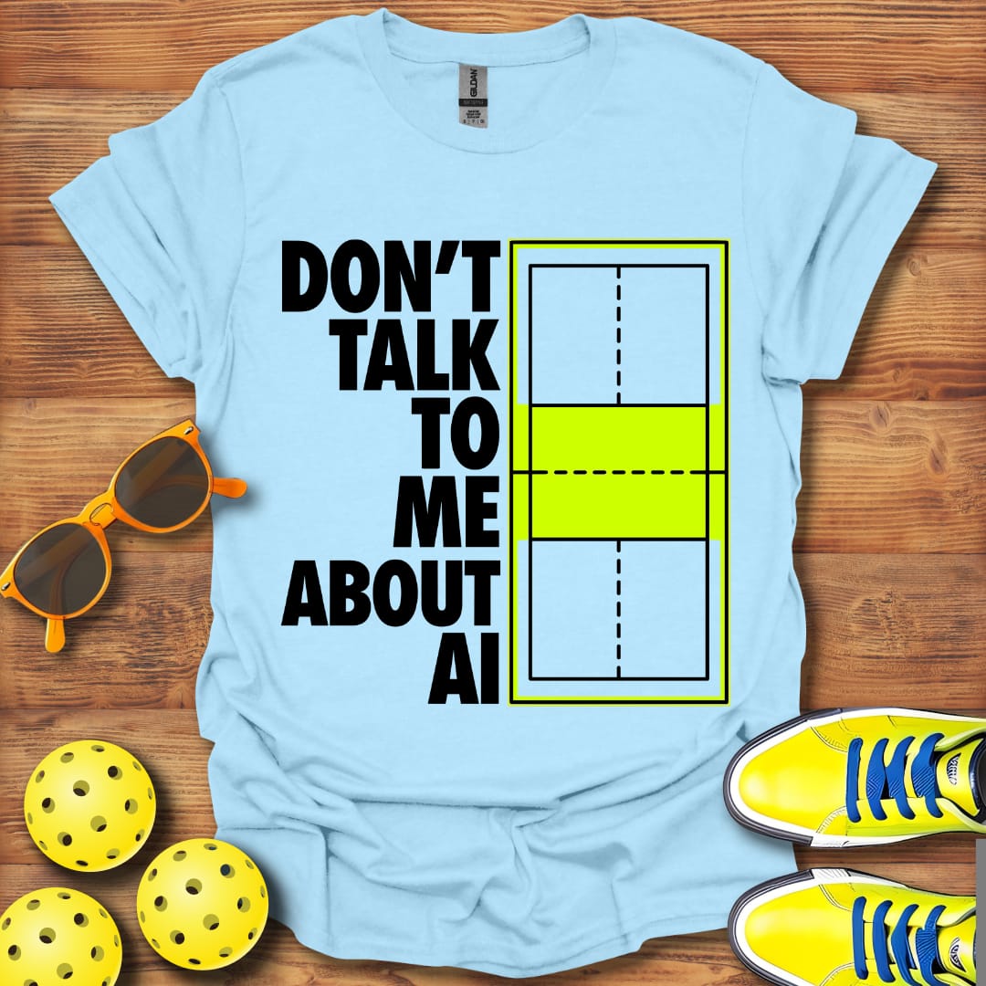 Don't Talk AI Pickleball Unisex T-Shirt