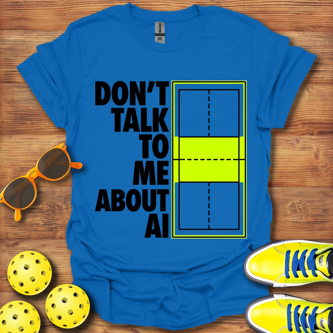 Don't Talk AI Pickleball Unisex T-Shirt