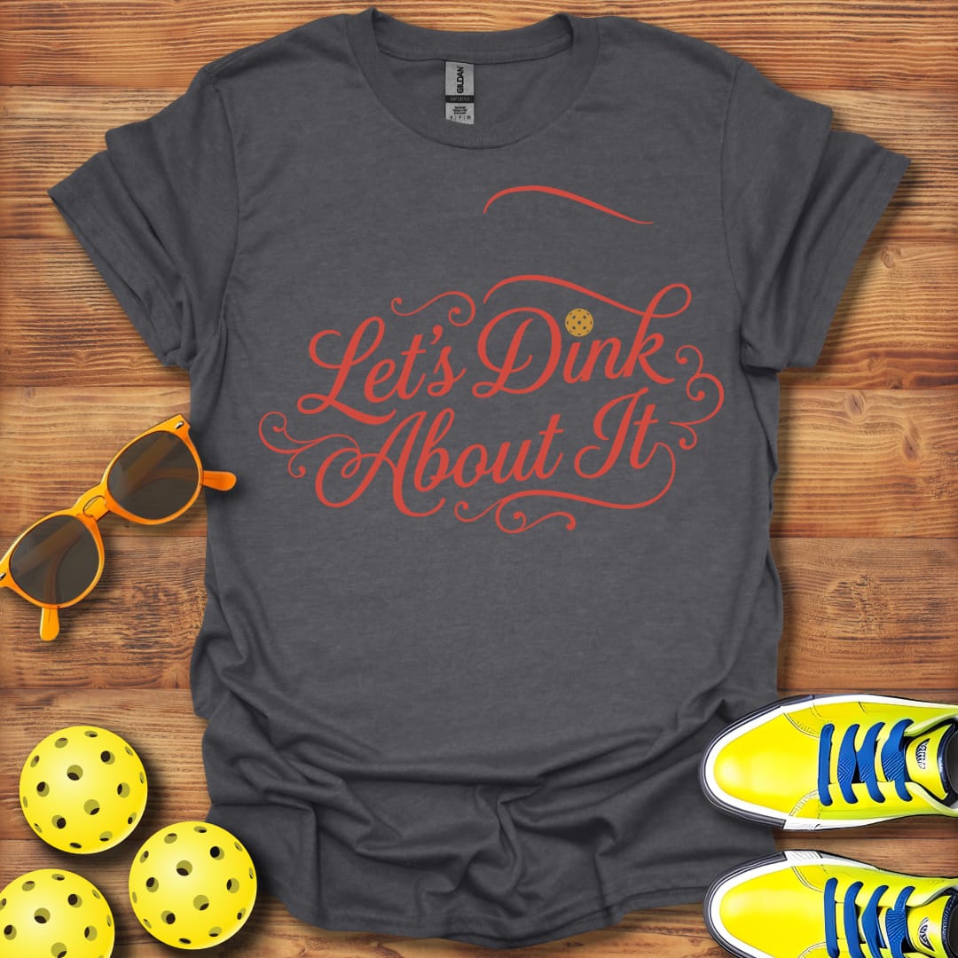 Let's Dink About It Pickleball Unisex T-Shirt