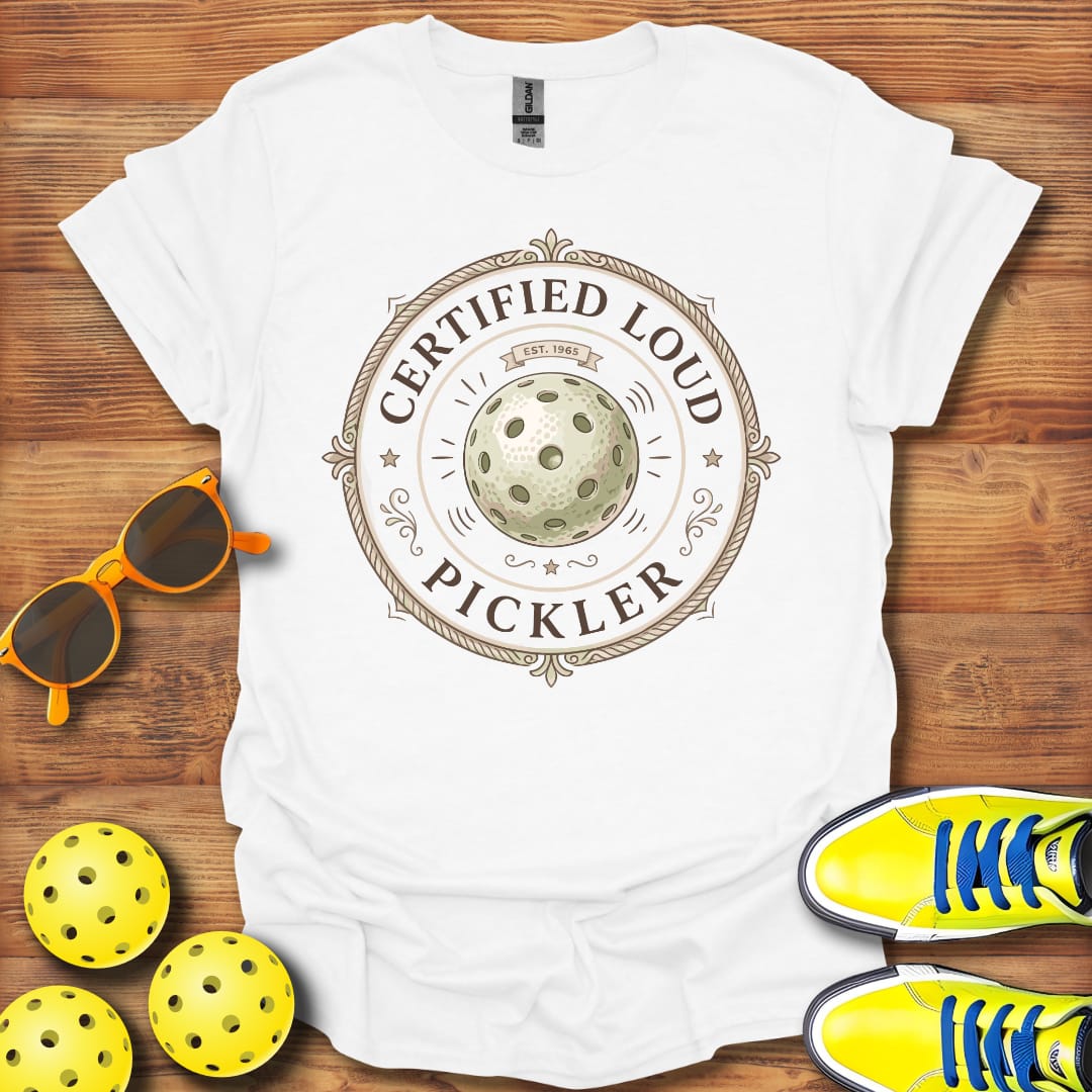 Certified Loud Pickler Pickleball Unisex T-Shirt