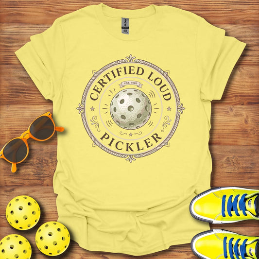 Certified Loud Pickler Pickleball Unisex T-Shirt