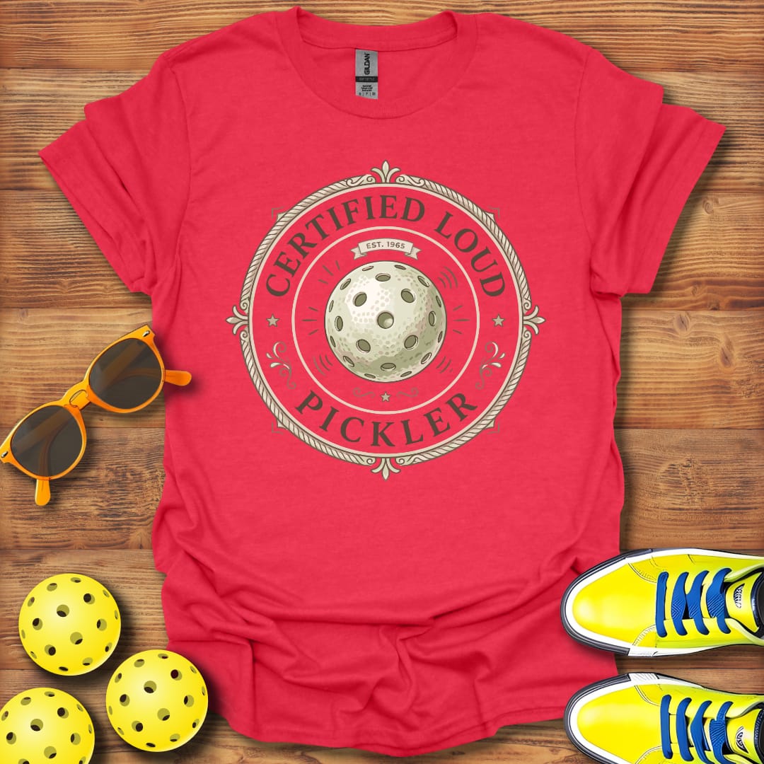 Certified Loud Pickler Pickleball Unisex T-Shirt