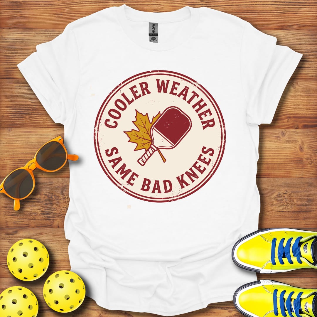 Cooler Weather Pickleball Bad Knees Unisex T-Shirt