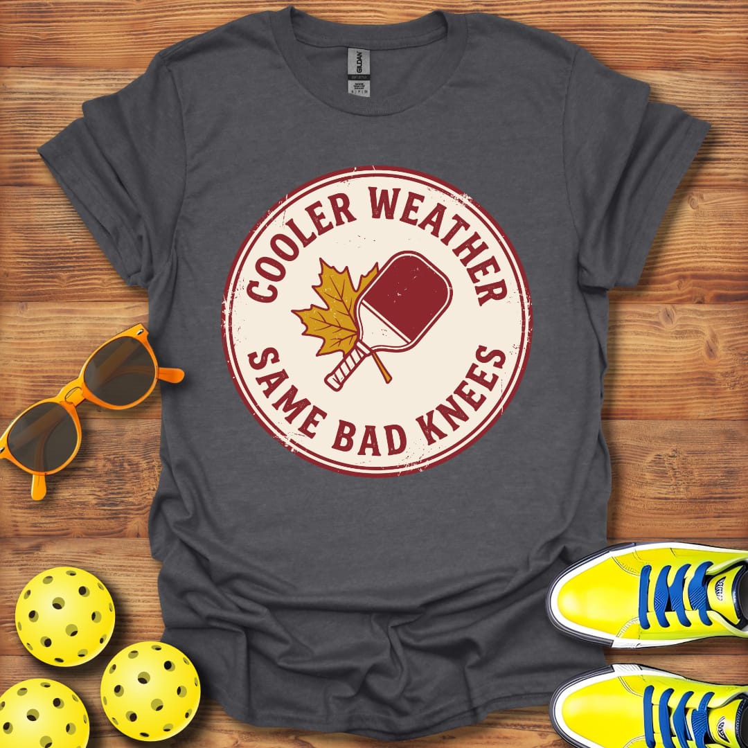 Cooler Weather Pickleball Bad Knees Unisex T-Shirt