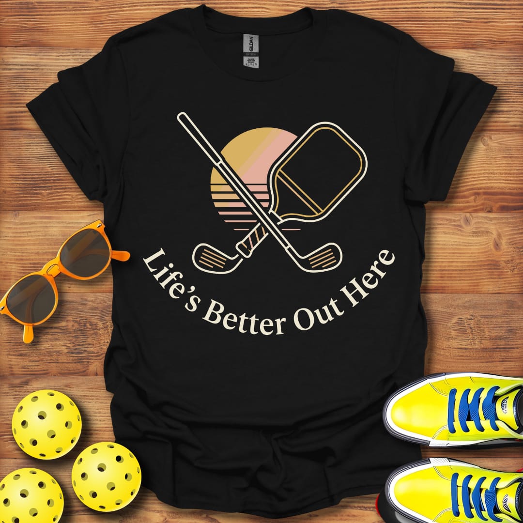 Life's Better Pickleball & Golf Unisex T-Shirt