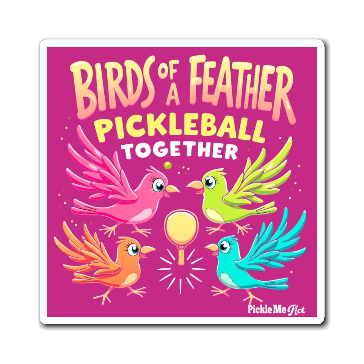 Birds Of A Feather Pickleball Magnets