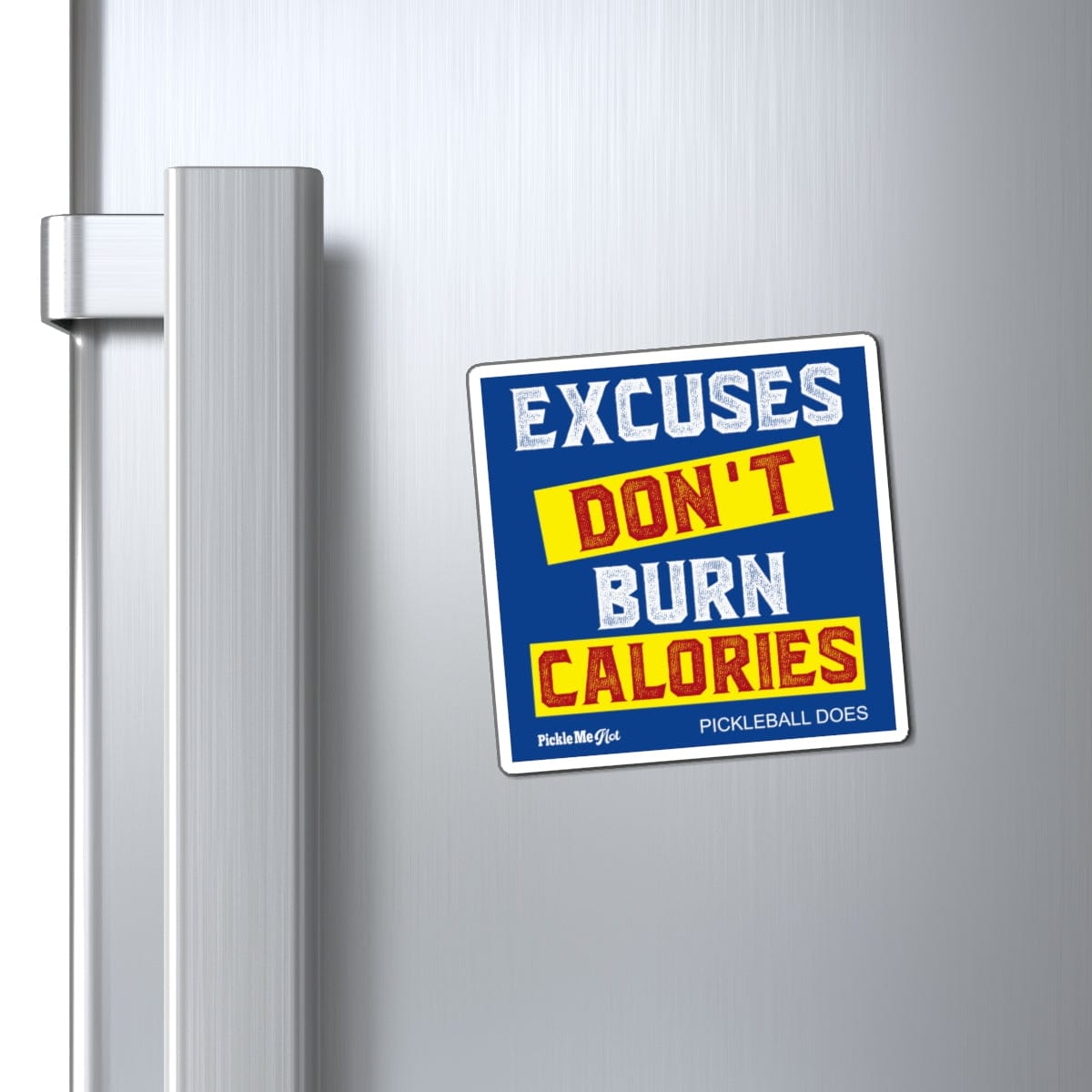 Excuses Don't Burn Calories Pickleball Magnets