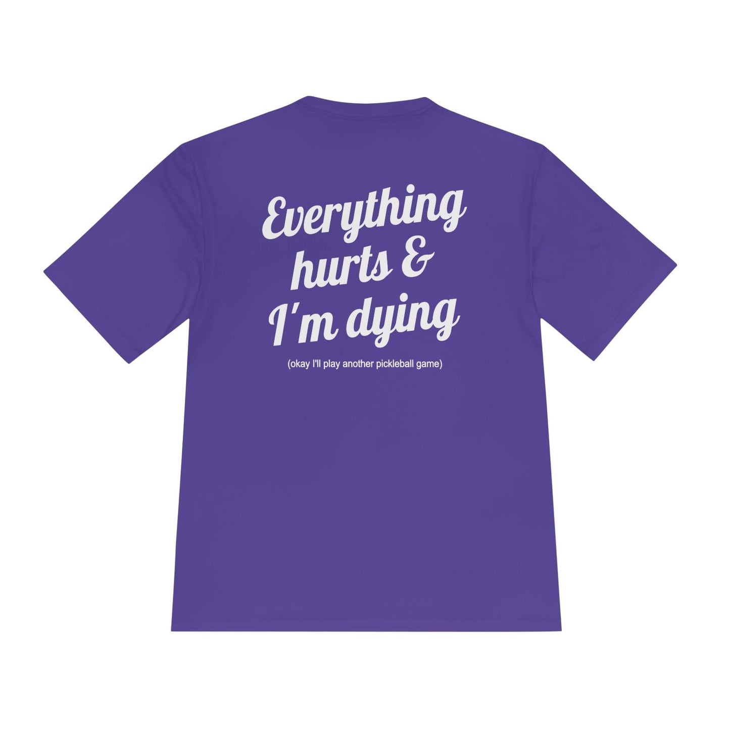 Everything Hurts Pickleball Moisture Wicking Tee