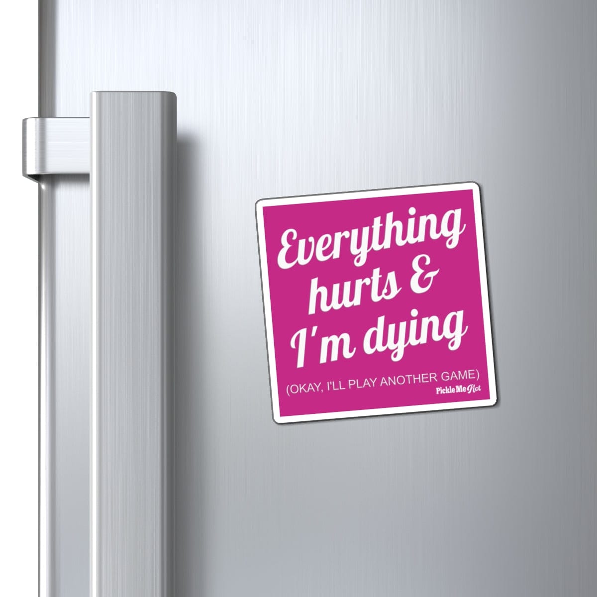 Everything Hurts Pickleball Magnets