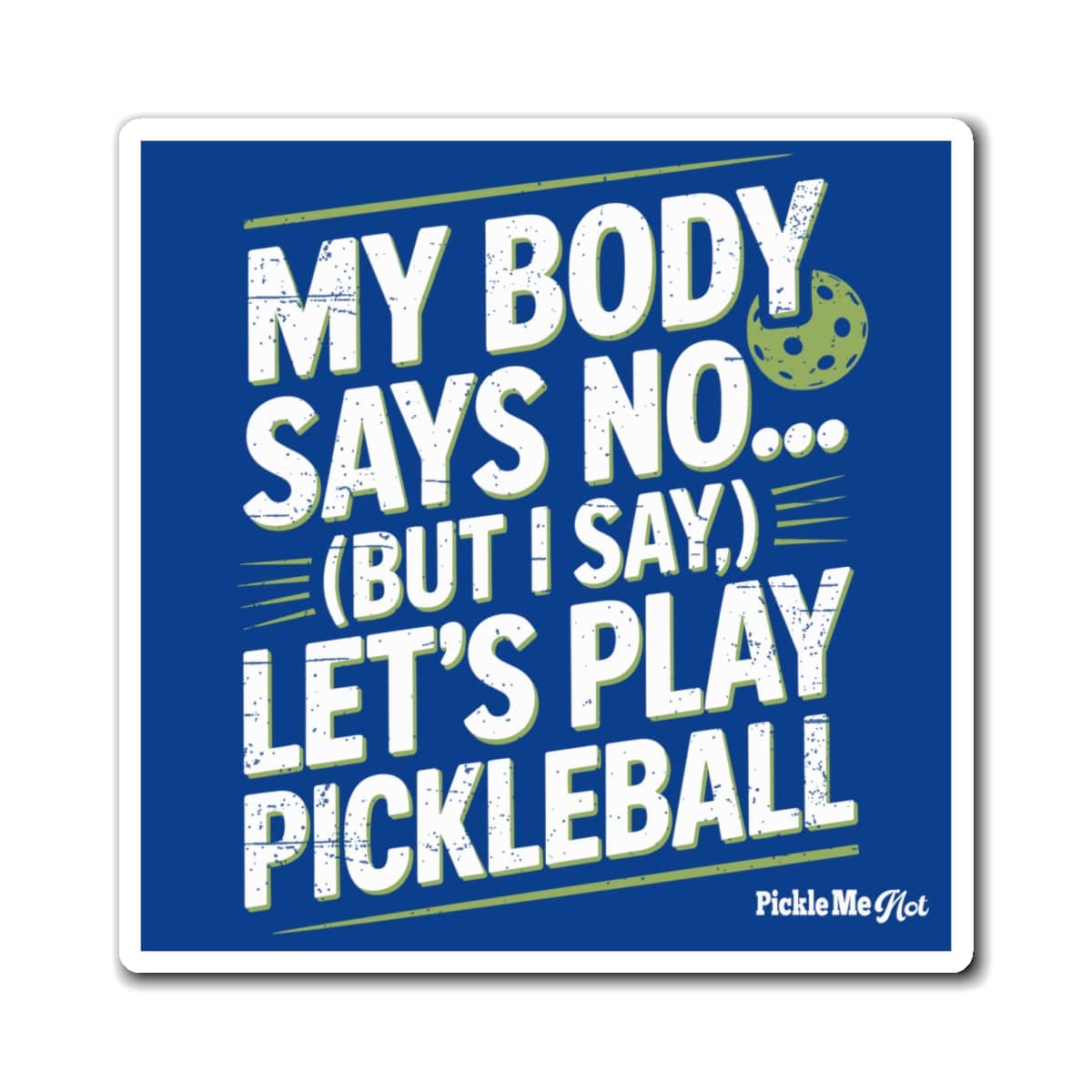 My Body Says No Pickleball Magnets