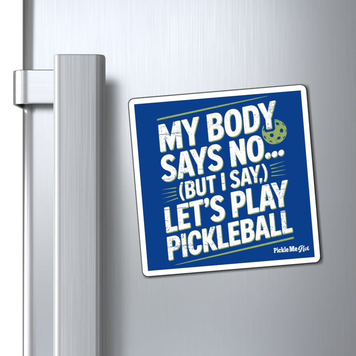 My Body Says No Pickleball Magnets
