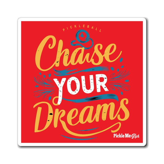 Chase Your Dreams Pickleball Magnets