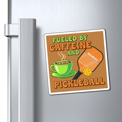 Fueled By Caffeine &  Pickleball Magnets