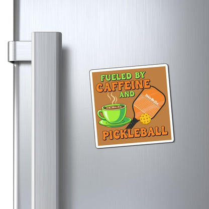 Fueled By Caffeine &  Pickleball Magnets