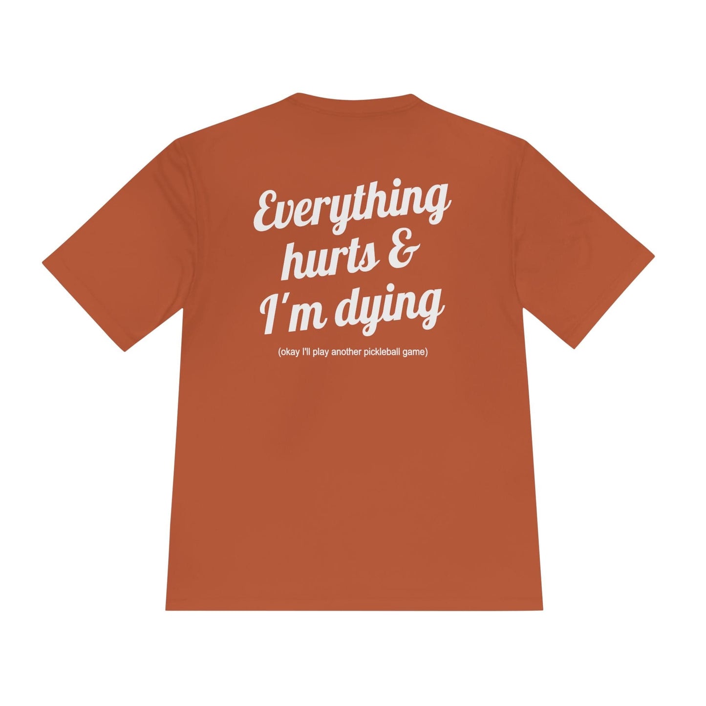 Everything Hurts Pickleball Moisture Wicking Tee
