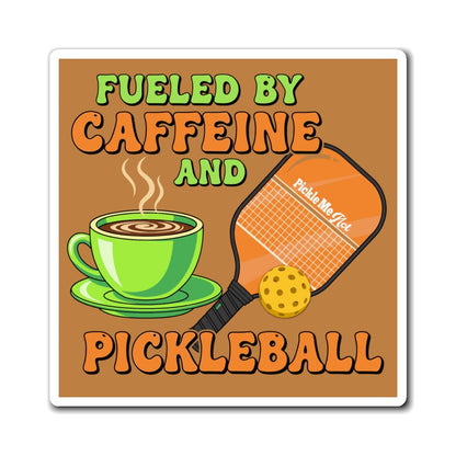 Fueled By Caffeine &  Pickleball Magnets