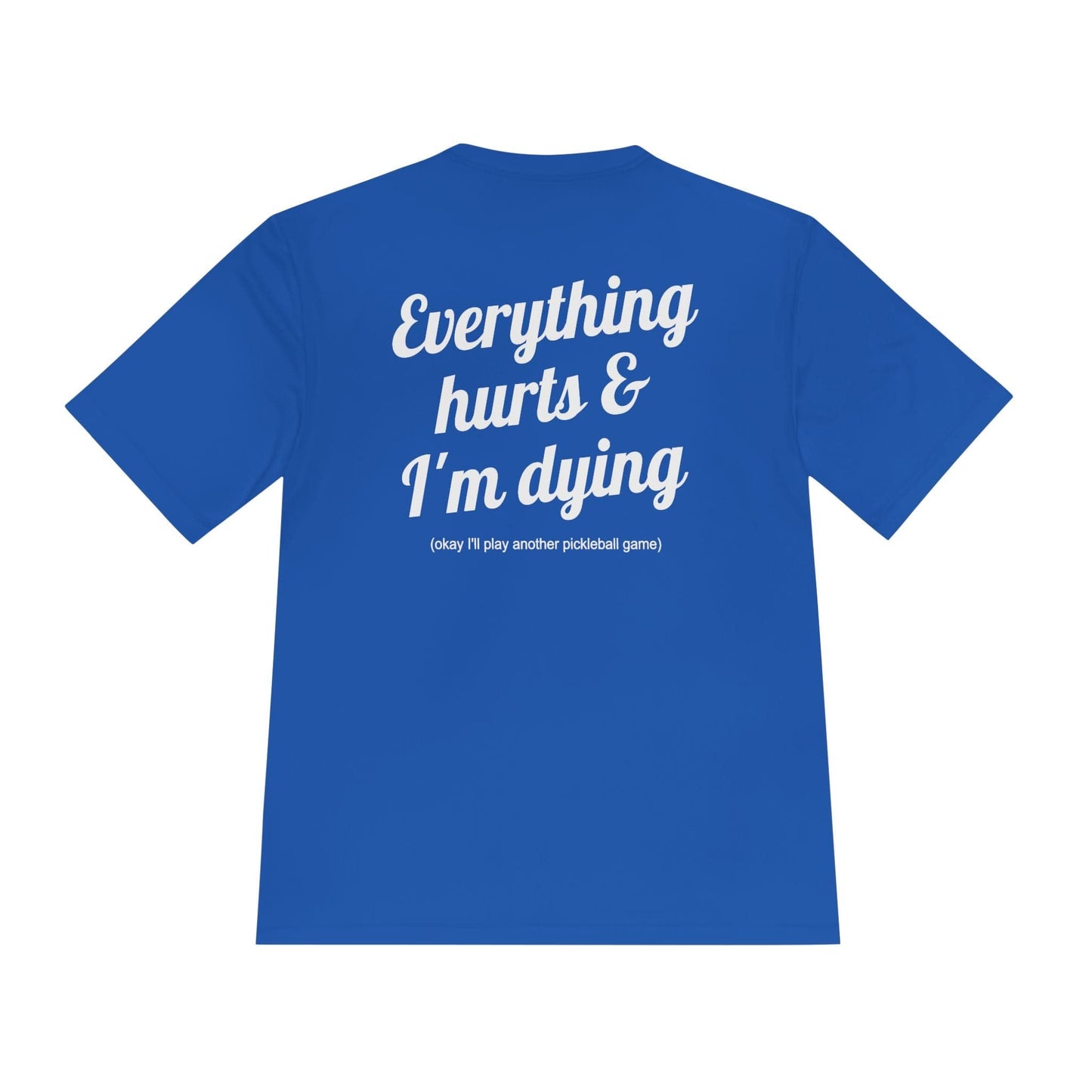 Everything Hurts Pickleball Moisture Wicking Tee