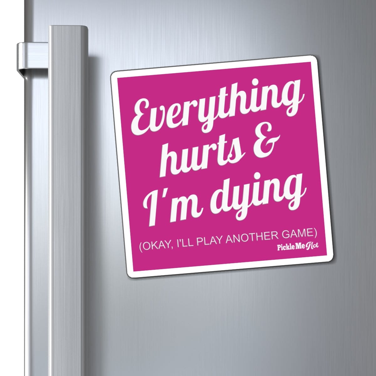 Everything Hurts Pickleball Magnets