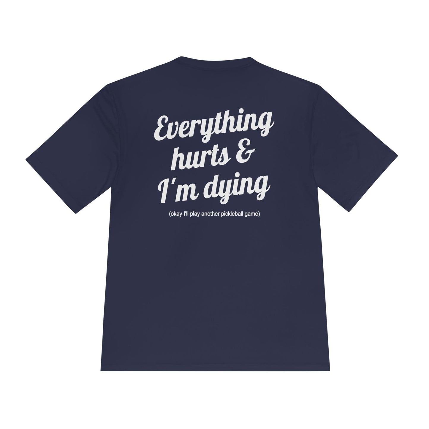 Everything Hurts Pickleball Moisture Wicking Tee