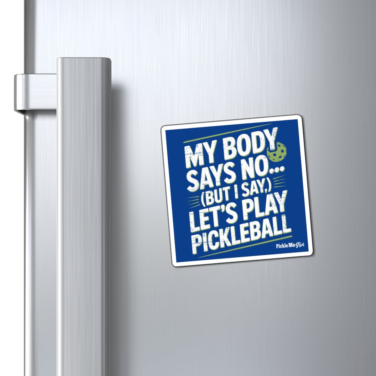 My Body Says No Pickleball Magnets