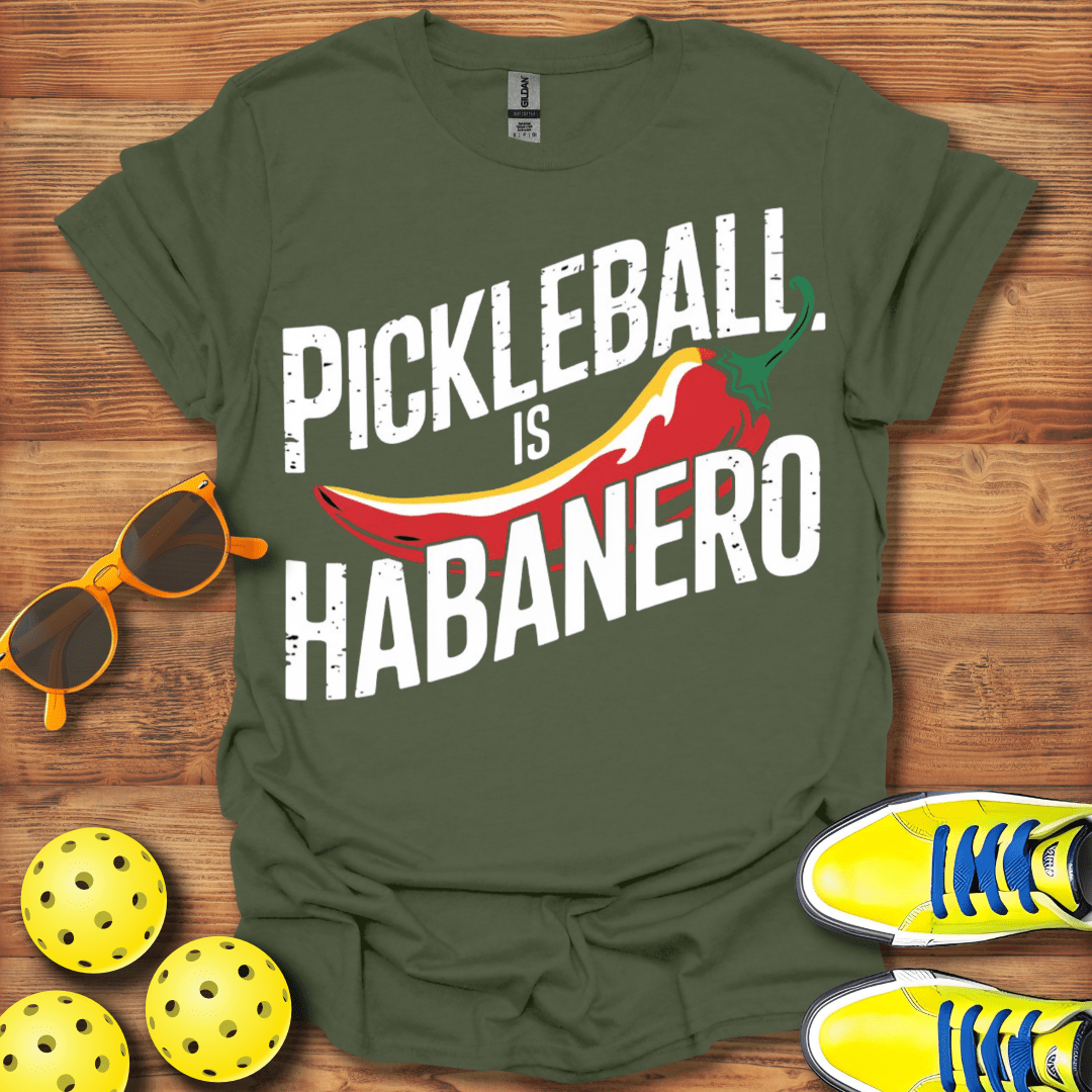 Pickleball Is Habanero T-Shirt