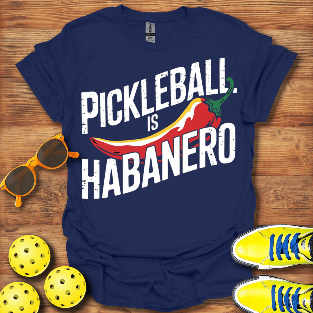 Pickleball Is Habanero T-Shirt