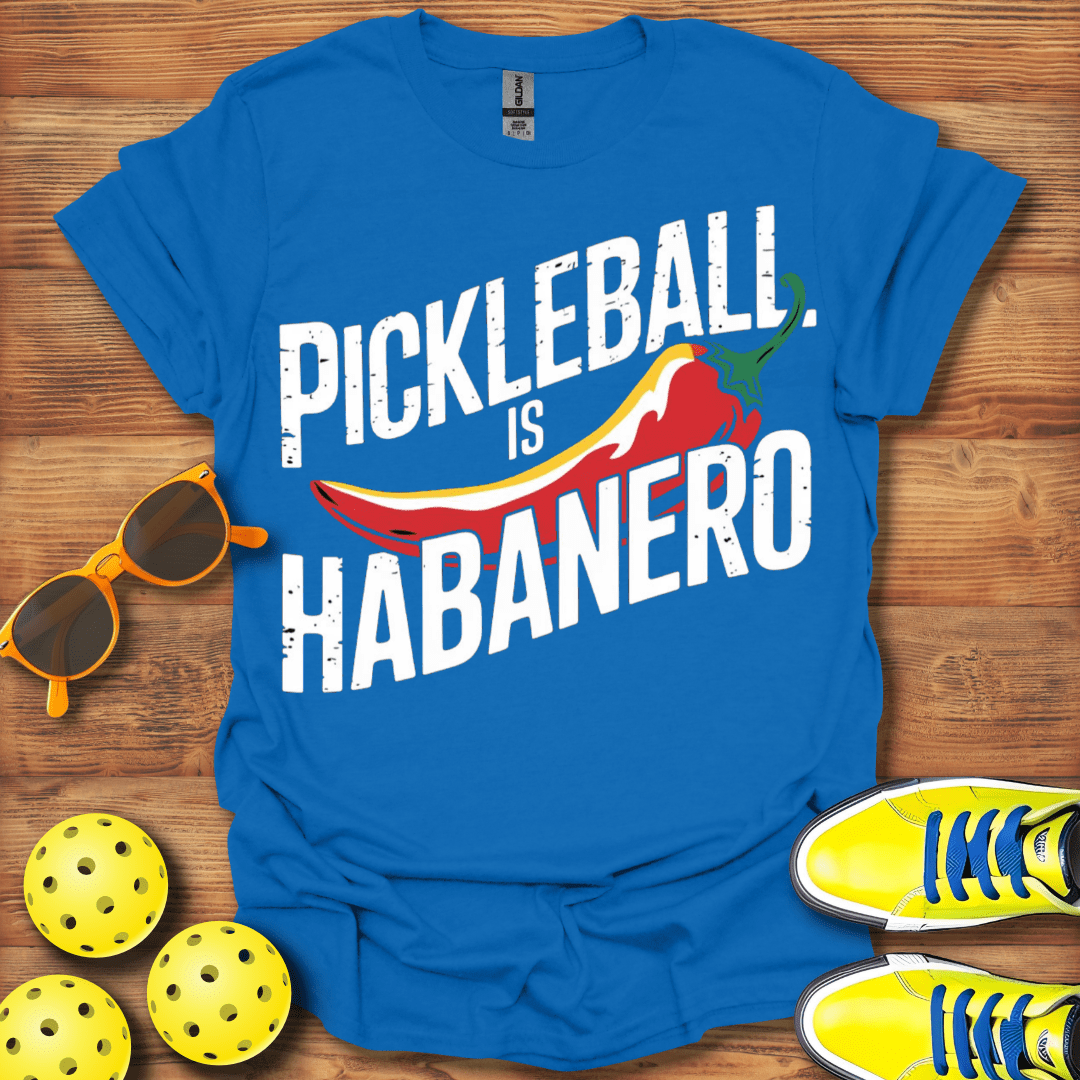 Pickleball Is Habanero T-Shirt