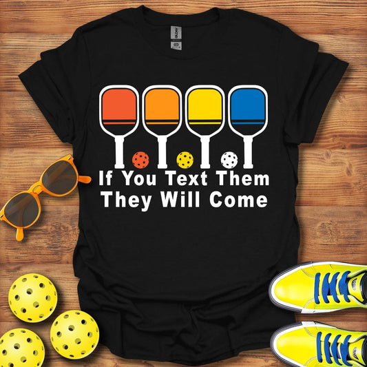 Text Them They Will Come T-Shirt