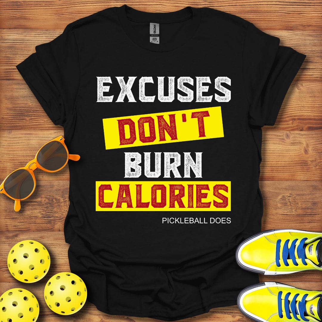 Excuses Don't Burn Calories T-Shirt