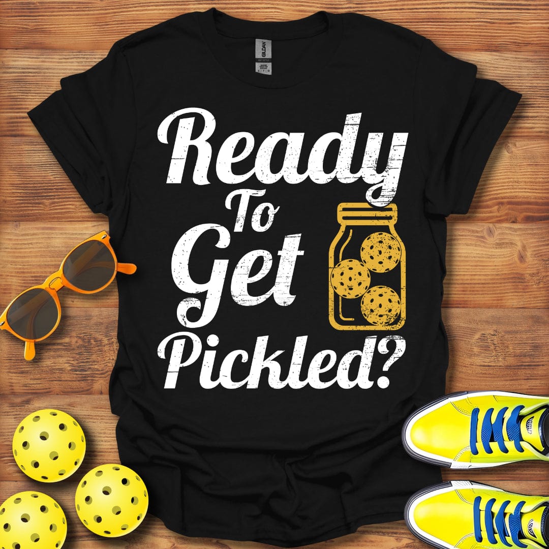 Ready To Get Pickled T-Shirt