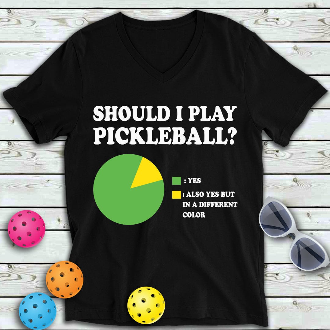 Should I Play Pickleball V-Neck Tee