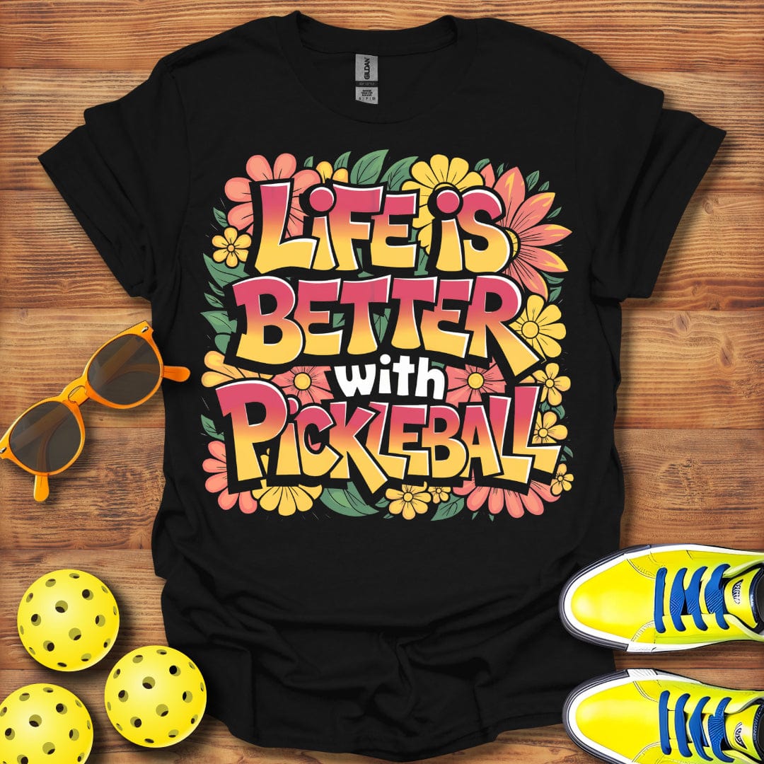 Life Is Better Pickleball T-Shirt