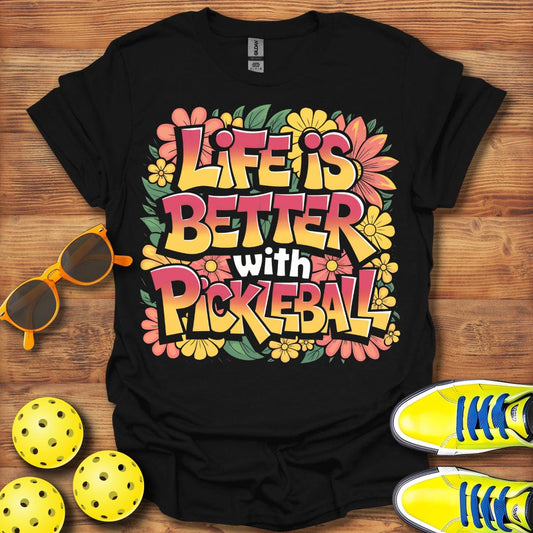 Life Is Better Pickleball T-Shirt