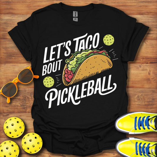 Let's Taco Bout Pickleball T-Shirt