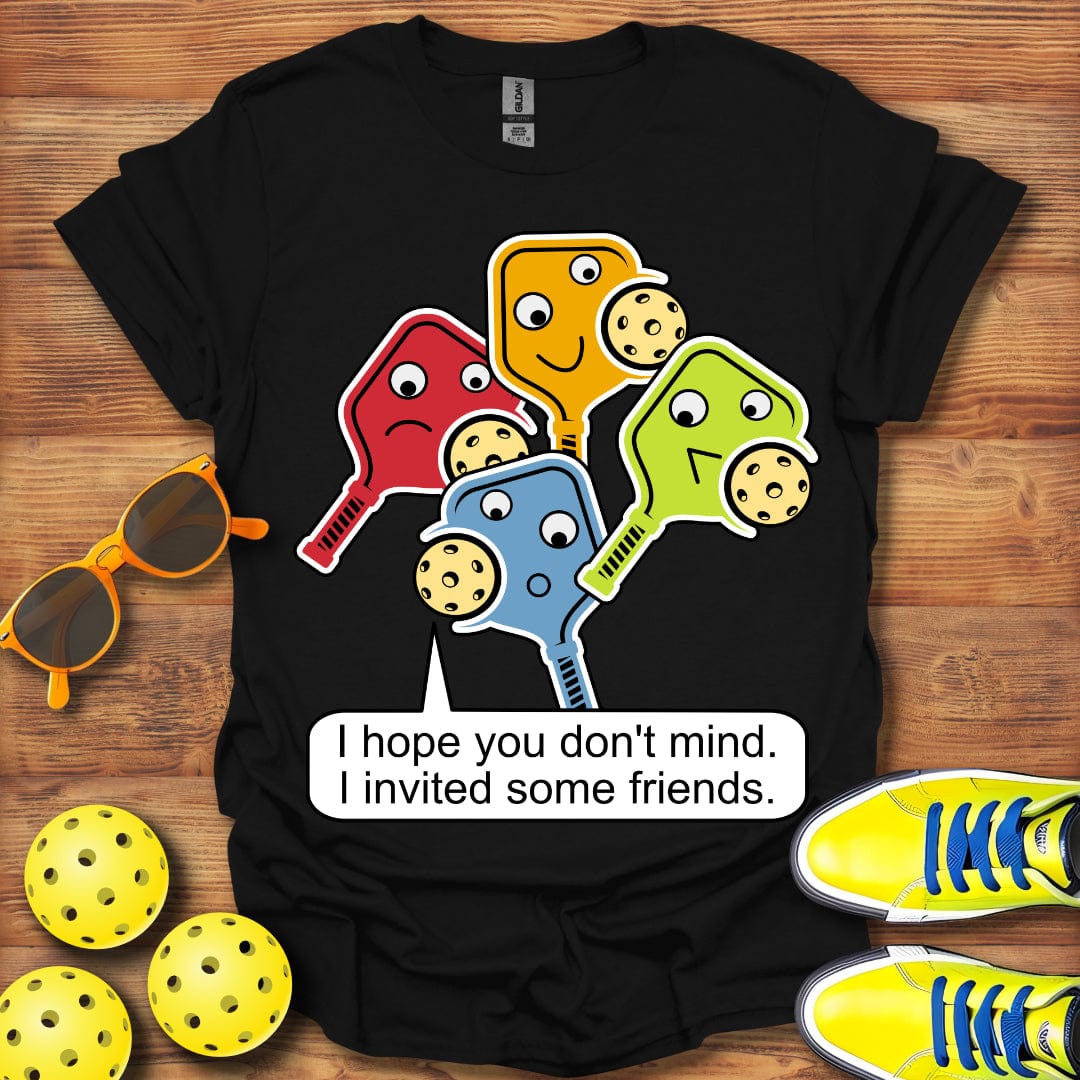 I Invited Some Friends T-Shirt