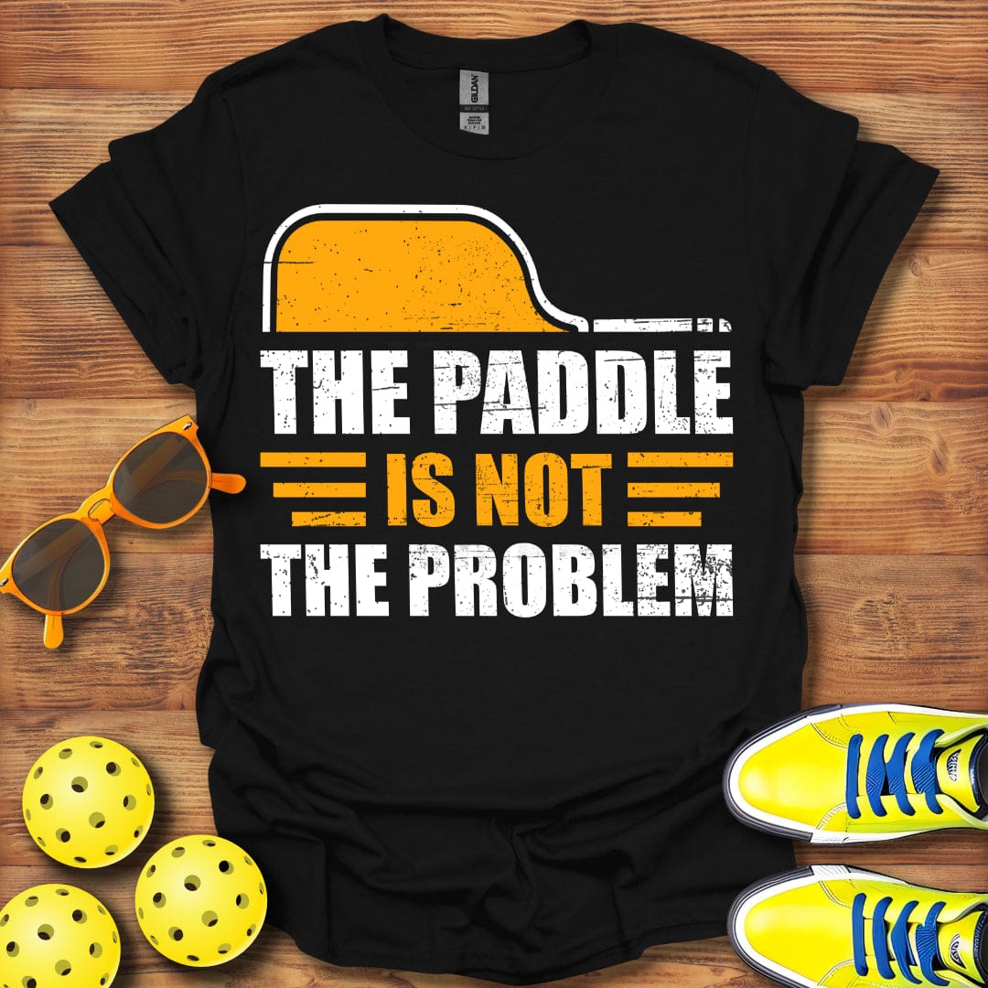 Paddle Is Not The Problem T-Shirt