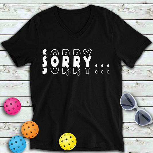 Sorry Pickleball V-Neck Tee