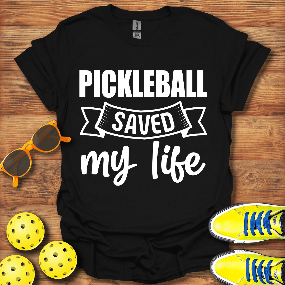 Pickleball Saved  My Life T-Shirt