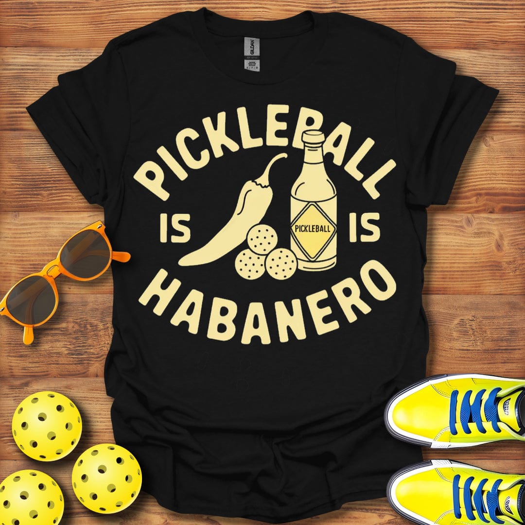 Pickleball Is Habanero T-Shirt