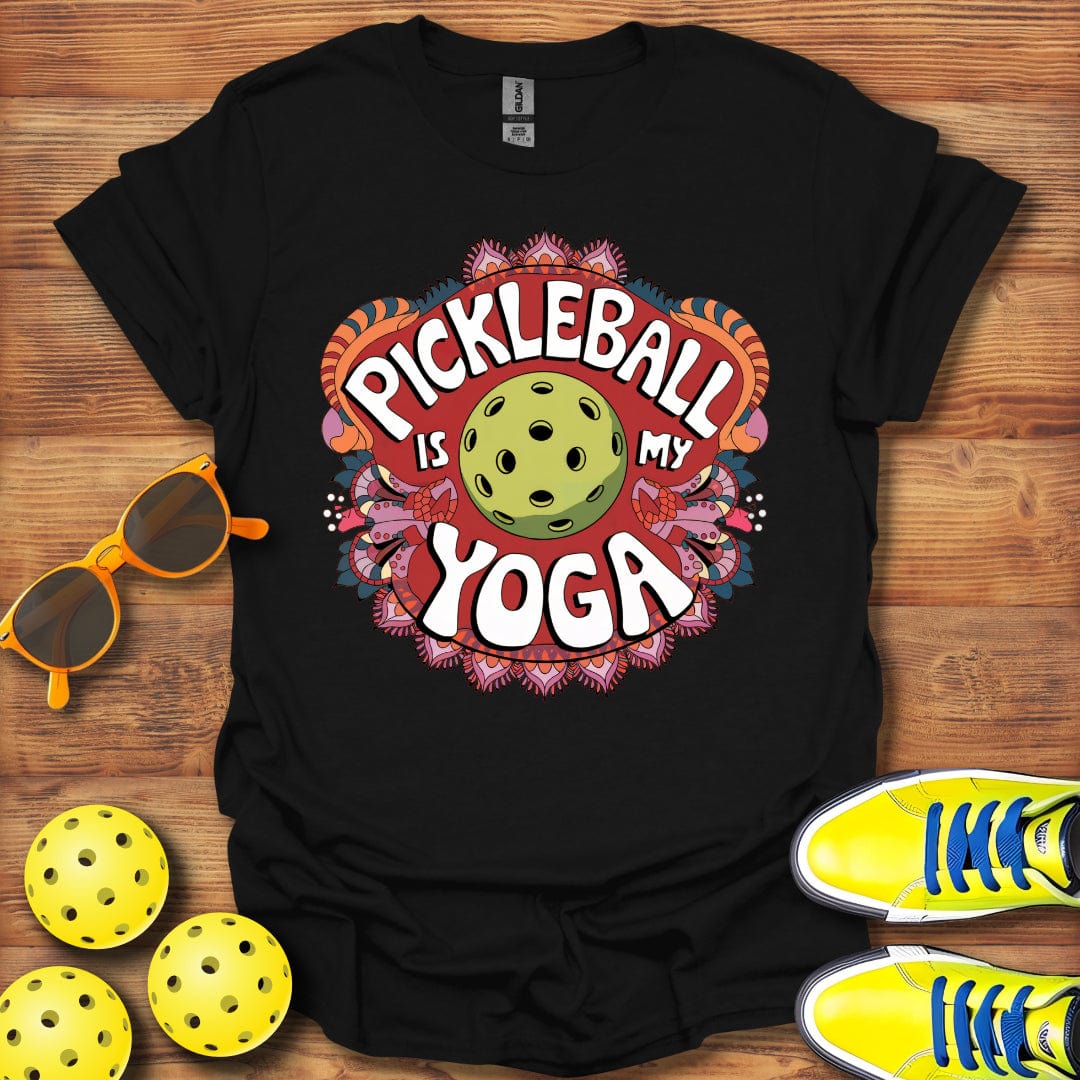Pickleball Is My Yoga T-Shirt
