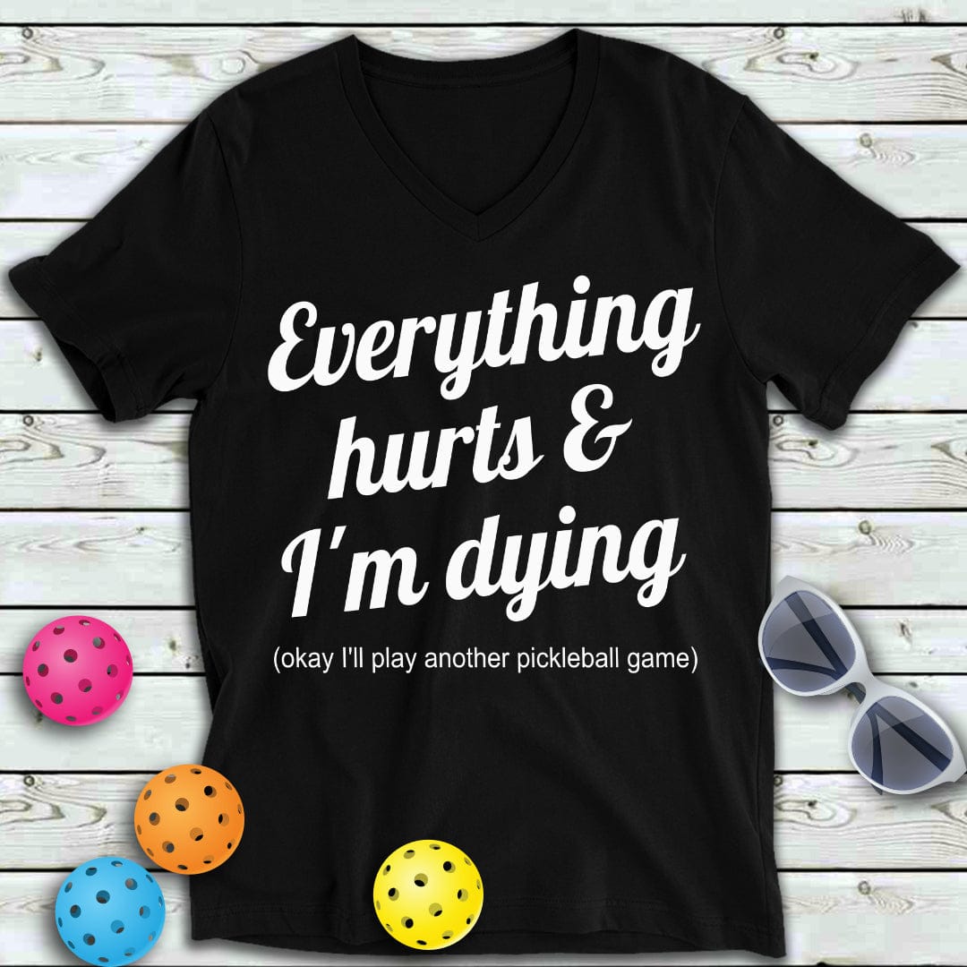 Everything Hurts Pickleball  V-Neck Tee