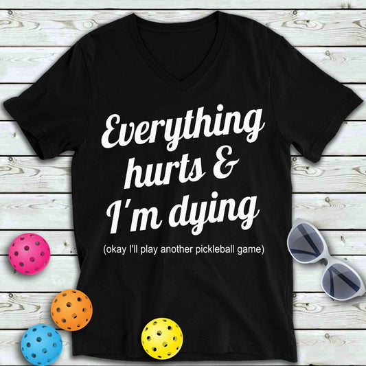 Everything Hurts Pickleball  V-Neck Tee