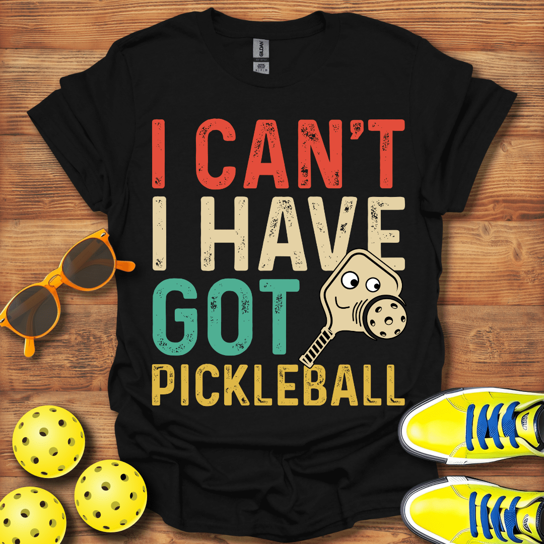 I Can't I Have Got Pickleball Unisex T-Shirt