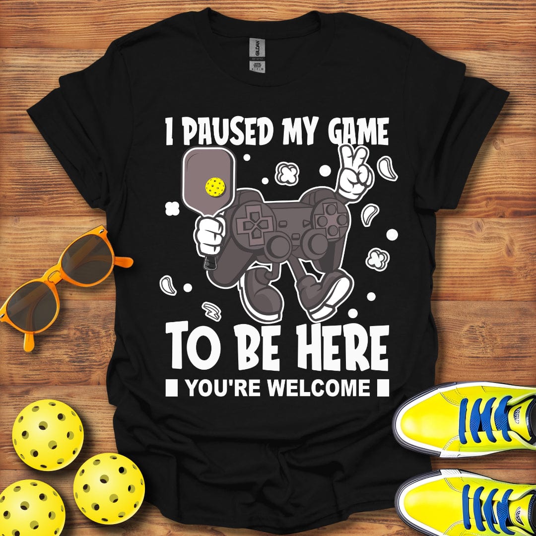 I Paused My Game T-Shirt