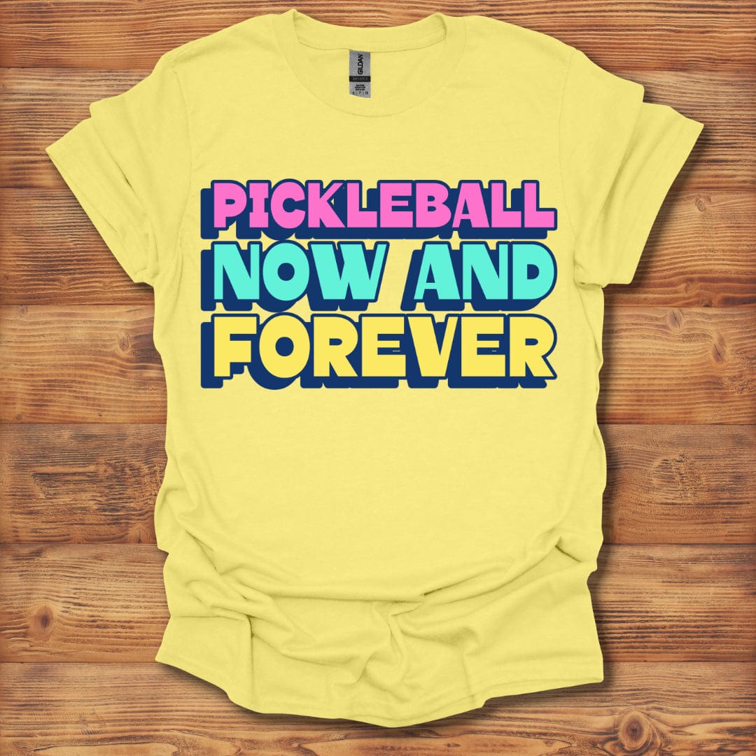 Pickleball Now And Forever T-Shirt