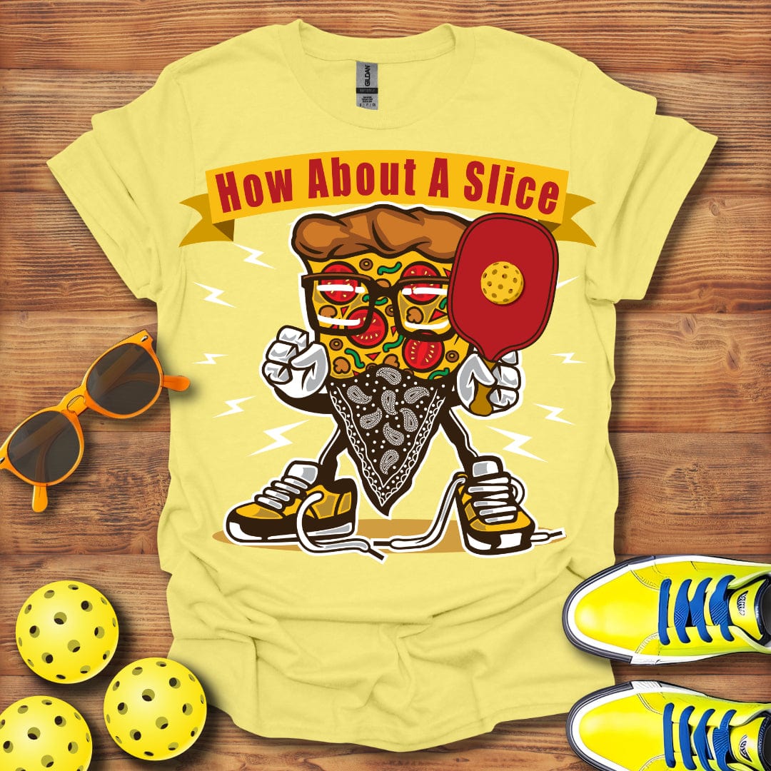 How About A Slice T-Shirt