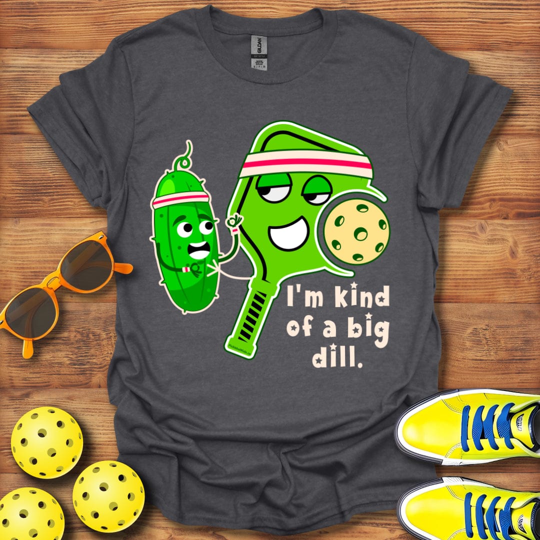 I'm Kind of a Big Dill T-Shirt
