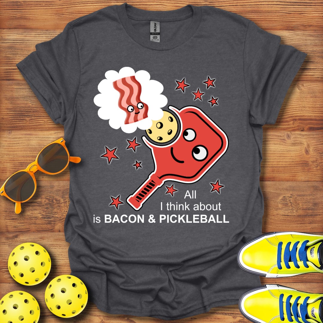 Think About Is Bacon & Pickleball T-Shirt